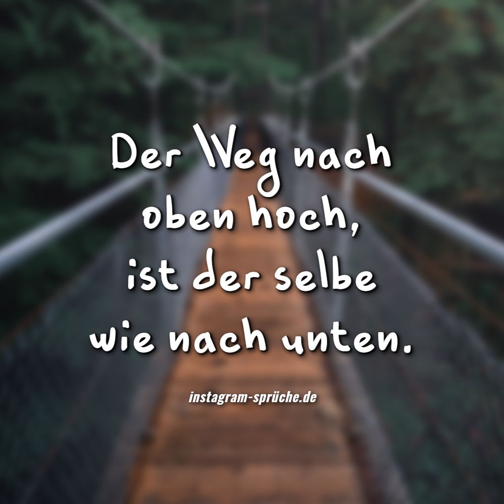 Der Weg nach oben hoch, ist der selbe wie nach unten.