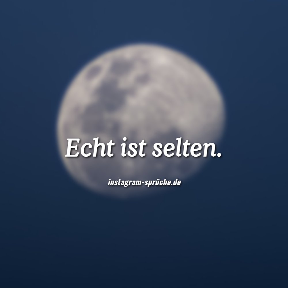 Echt ist selten.