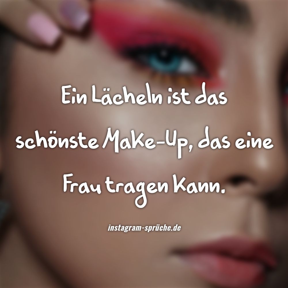 Ein Lächeln ist das schönste Make-Up, das eine Frau tragen kann.