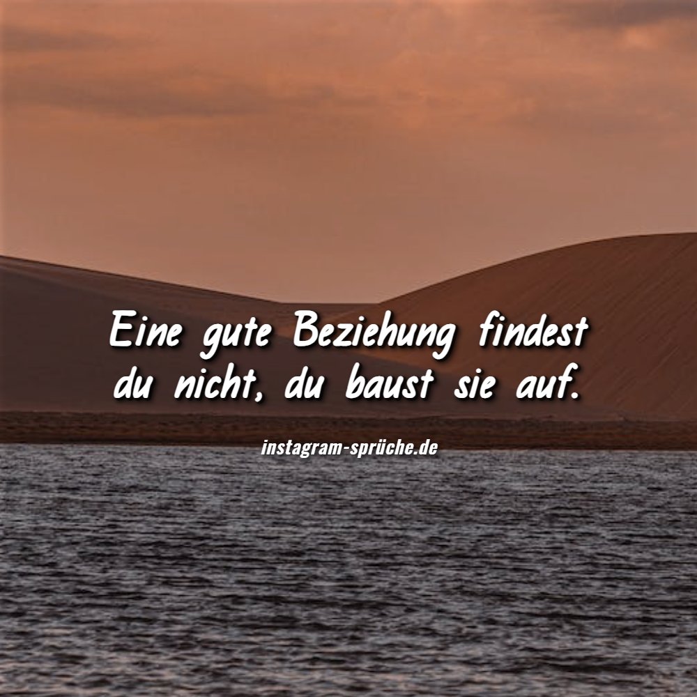 Eine gute Beziehung findest du nicht, du baust sie auf.
