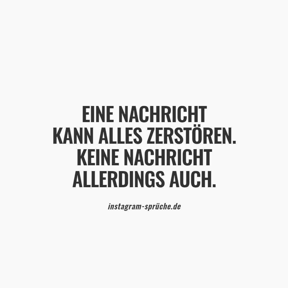 Eine Nachricht kann alles zerstören. Keine Nachricht allerdings auch.
