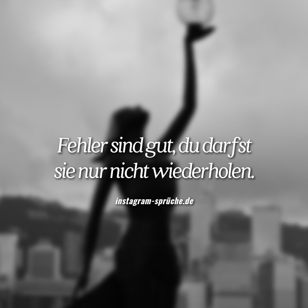 Fehler sind gut, du darfst sie nur nicht wiederholen.
