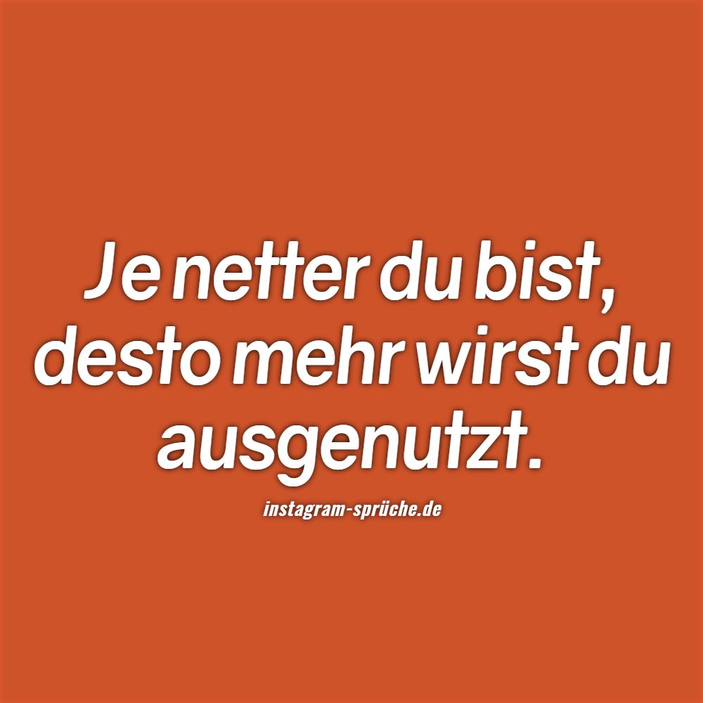 Je netter du bist, desto mehr wirst du ausgenutzt.