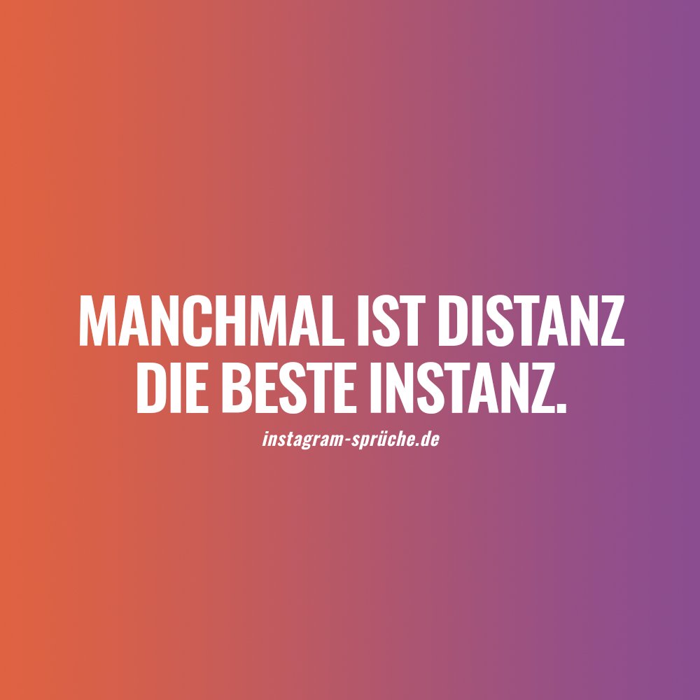 Manchmal ist Distanz Die beste Instanz.