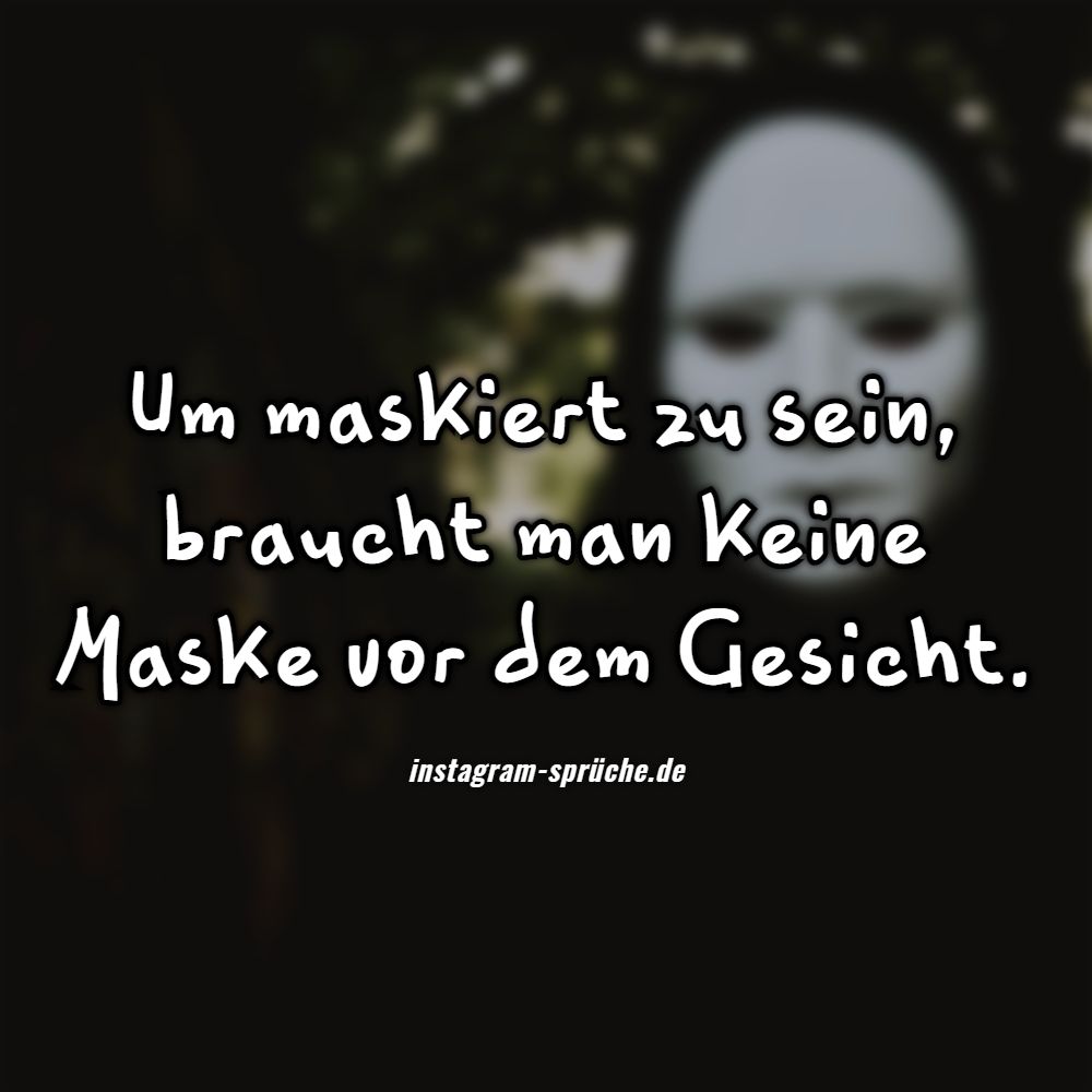 Um maskiert zu sein, braucht man keine Maske vor dem Gesicht.