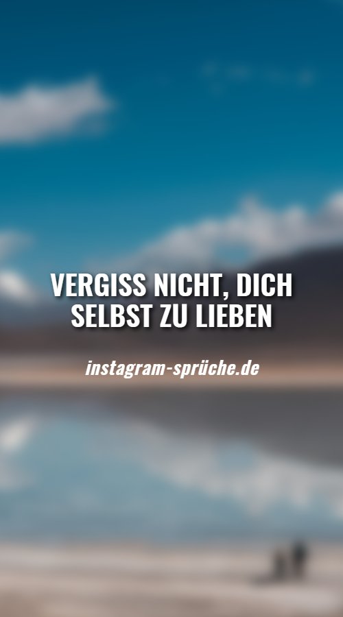 Vergiss nicht, dich selbst zu lieben