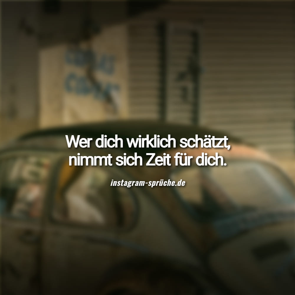 Wer dich wirklich schätzt, nimmt sich Zeit für dich.